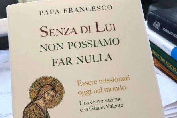 Nuevo libro del Papa sobre la misión: "Sin Jesús no podemos hacer nada"