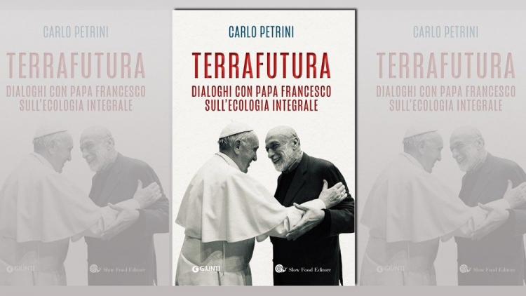 TerraFutura: el Papa habla de ecología integral con Carlo Petrini fundador de "Slow Food"