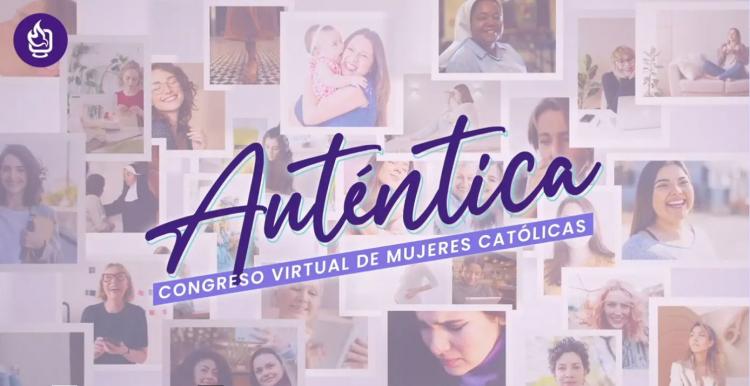 Auténtica: Un congreso virtual de mujeres católicas para revalorizar la feminidad