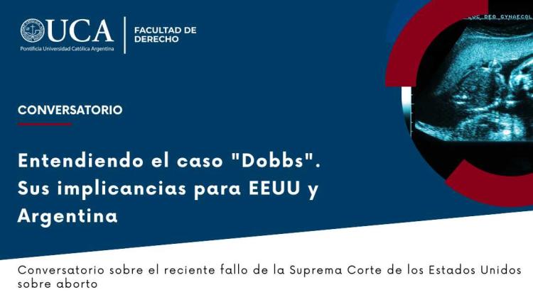 Conversatorio: "Entendiendo el caso Dobbs. Sus implicancias para EEUU y Argentina"