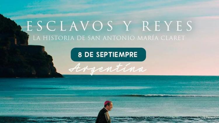 Se estrena en la Argentina "Esclavos y Reyes", la película sobre Antonio María Claret