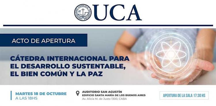 UCA: Apertura de la Cátedra para el Desarrollo Sustentable, el Bien Común y la Paz